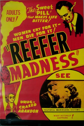 Women cry for it! Men die for it! ''REEFER MADNESS''